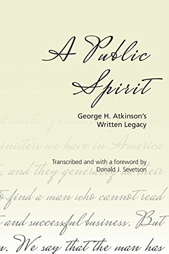 Stock image for A Public Spirit: George H. Atkinson's Written Legacy for sale by Chaparral Books