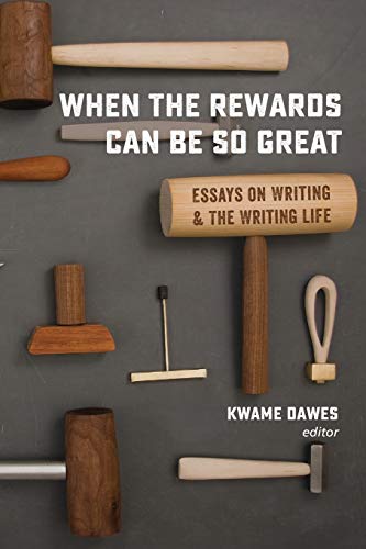 9780988482746: When the Rewards Can Be So Great: Essays on Writing and the Writing Life