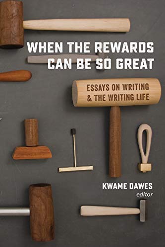 Stock image for When the Rewards Can Be So Great: Essays on Writing and the Writing Life for sale by ThriftBooks-Dallas