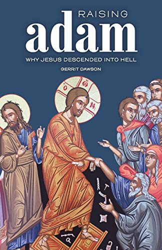 9780988491656: Raising Adam: Why Jesus Descended into Hell