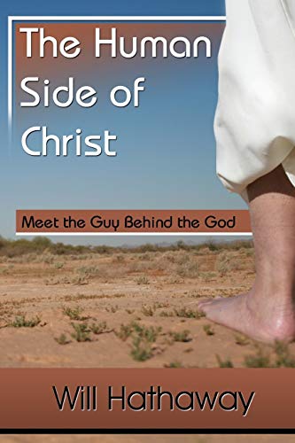 Stock image for The Human Side of Christ--Meet the Guy Behind the God for sale by SecondSale