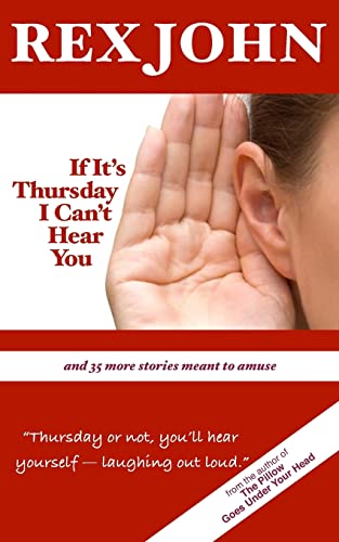 Stock image for If It's Thursday I Can't Hear You: and 35 more stories meant to amuse for sale by WorldofBooks
