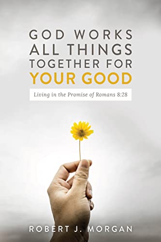 Beispielbild fr God Work's All Things Together For Your Good: Living in the Promise of Romans 8:28 zum Verkauf von SecondSale