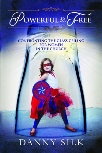 9780988499201: Powerful And Free: Confronting The Glass Ceiling For Women In The Church
