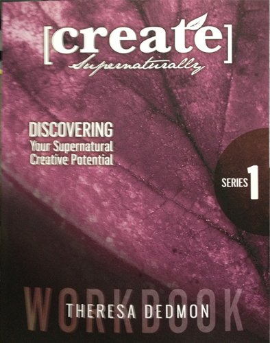 Create Supernaturally Workbook V1 (9780988499225) by Theresa Dedmon