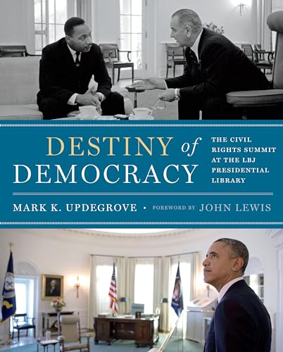 Beispielbild fr Destiny of Democracy: The Civil Rights Summit at the LBJ Presidential Library zum Verkauf von Open Books