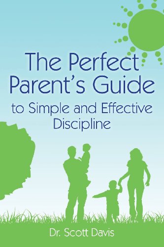 9780988508507: The Perfect Parent's Guide to Simple and Effective Discipline