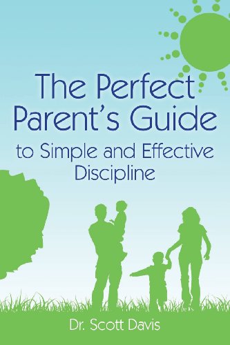 Stock image for The Perfect Parent's Guide to Simple and Effective Discipline for sale by ThriftBooks-Dallas