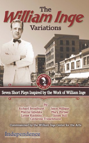 The William Inge Variations: Seven Short Plays Inspired by the work of William Inge (9780988509719) by Richard Broadhurst