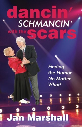 Imagen de archivo de Dancin' Schmancin' with the Scars: Finding the Humor No Matter What! a la venta por Better World Books: West