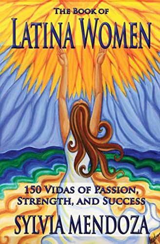 Stock image for The Book of Latina Women: 150 Vidas of Passion, Strength, and Success for sale by Bookmans