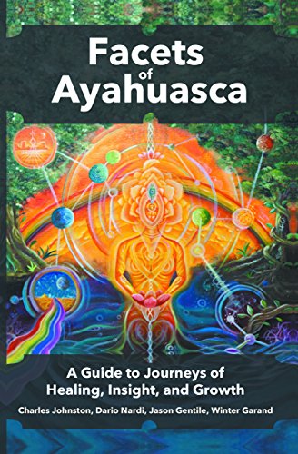 Stock image for Facets of Ayahuasca: A Guide to Journeys of Healing, Insight, and Growth for sale by SecondSale