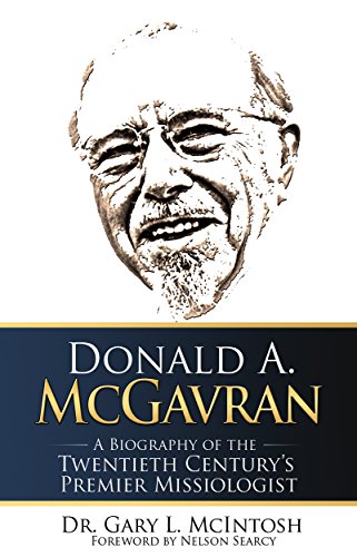 Stock image for Donald A. McGavran: A Biography of the Twentieth Centurys Premier Missiologist for sale by HPB-Red