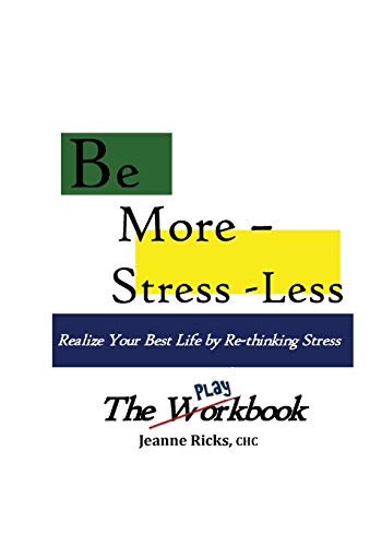 Imagen de archivo de Be More ~ Stress-less! - The Workbook: Realize your best life by a la venta por Hawking Books