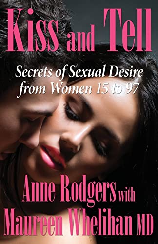 Beispielbild fr Kiss and Tell: Secrets of Sexual Desire from Women 15 to 97 zum Verkauf von HPB-Ruby