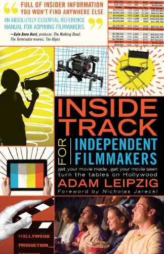 Stock image for Inside Track For Independent Filmmakers: Get Your Movie Made, Get Your Movie Seen and Turn the Tables on Hollywood for sale by Books From California