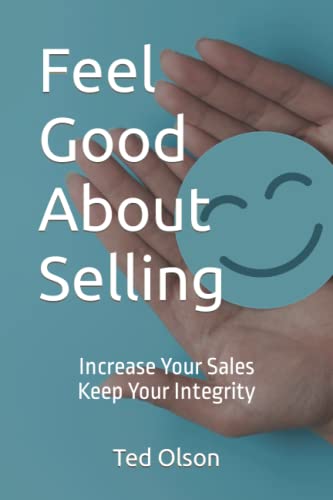 Stock image for Feel Good About Selling: Increase Your Sales | Keep Your Integrity for sale by Goodwill Books