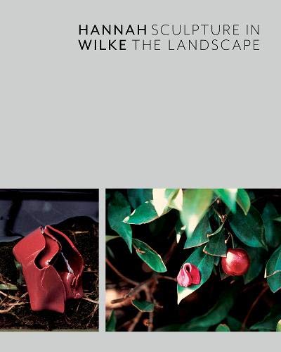 Stock image for Hannah Wilke: Sculpture in the Landscape for sale by Book Alley
