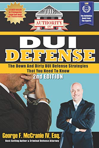 Stock image for The Authority On DUI Defense: The Down And Dirty DUI Defense Strategies That You Need To Know for sale by Books Unplugged