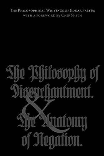 Stock image for The Philosophical Writings of Edgar Saltus: The Philosophy of Disenchantment & The Anatomy of Negation for sale by HPB-Red