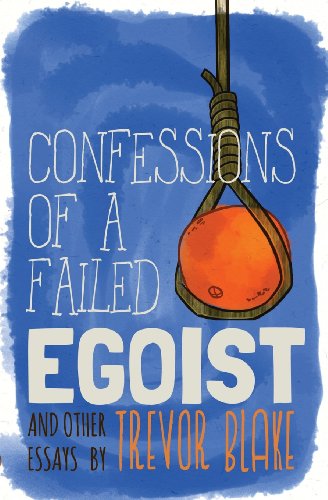 Beispielbild fr Confessions of a Failed Egoist: and Other Essays zum Verkauf von Decluttr