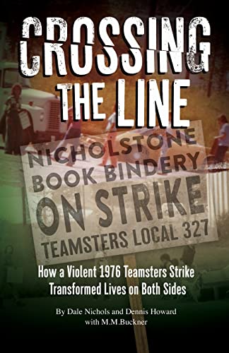 Stock image for Crossing The Line: How a Violent Teamsters Strike Transformed Life on Both Sides for sale by Lucky's Textbooks