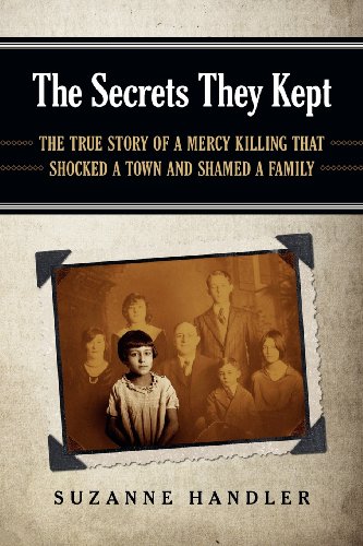 

The Secrets They Kept : The True Story of a Mercy Killing That Shocked a Town and Shamed a Family