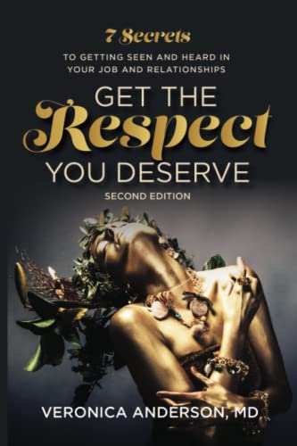 Stock image for Get the Respect You Deserve: 7 Secrets to Getting Seen and Heard in Your Job and Relationships for sale by GF Books, Inc.