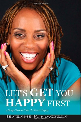 Stock image for Let's GET You Happy First: 4 Steps To Get You to Your Happy for sale by Wonder Book