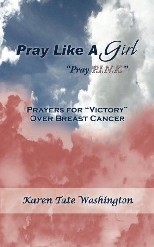 Stock image for Pray Like A Girl: Prayers For Victory Over Breast Cancer for sale by Revaluation Books