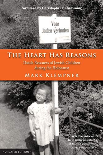 Imagen de archivo de The Heart Has Reasons: Dutch Rescuers of Jewish Children During the Holocaust a la venta por ThriftBooks-Atlanta