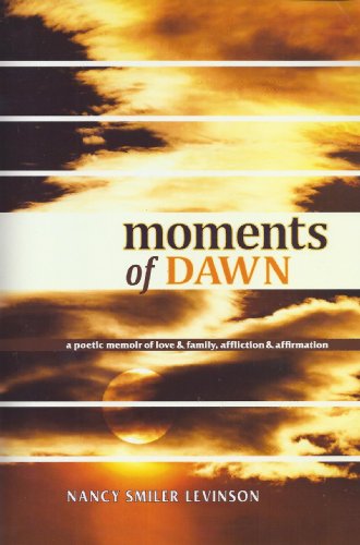 Imagen de archivo de Moments of Dawn: A Poetic Memoir of Love & Family, Affliction & Affirmation a la venta por ThriftBooks-Dallas