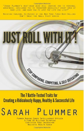 Beispielbild fr Just Roll With It: Stop Comparing, Competing, and Self-Defeating: The 7 Battle-Tested Traits for Creating a Ridiculously Happy, Healthy, & Successful Life zum Verkauf von Patrico Books