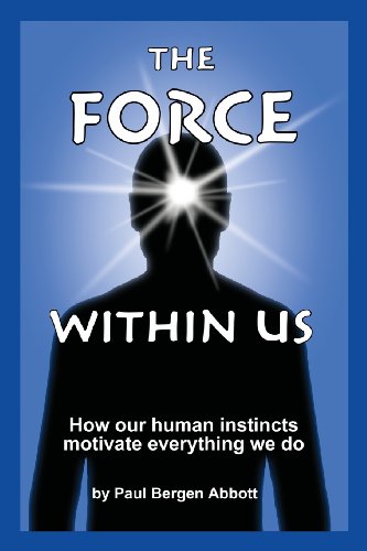 Beispielbild fr The Force Within Us: How our human instincts motivate everything we do zum Verkauf von AwesomeBooks