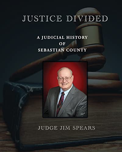 Stock image for Justice Divided; A Judicial History of Sebastian County for sale by GreatBookPrices