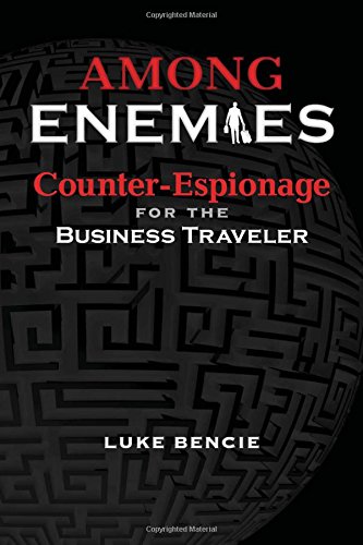 9780988591912: Among Enemies: Counter-Espionage for the Business Traveler