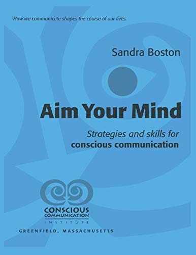Stock image for Aim Your Mind: Strategies and Skills for Conscious Communication for sale by GF Books, Inc.