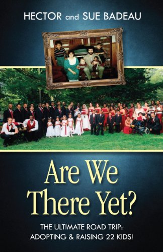 Stock image for Are We There Yet?: The Ultimate Road Trip: Adopting & Raising 22 Kids! for sale by Reliant Bookstore