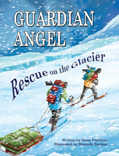 9780988595002: Guardian Angel - Rescue on the Glacier: A Motivating Children's Book About Challenging Pararescue Mission in Alaska