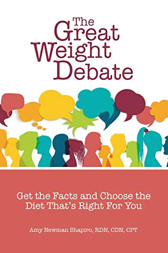 Stock image for The Great Weight Debate: Get the Facts and Choose the Diet That's Right For You for sale by Decluttr