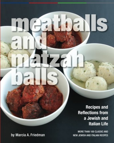 Stock image for Meatballs and Matzah Balls: Recipes and Reflections from a Jewish and Italian Life for sale by Front Cover Books