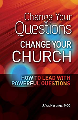 Stock image for Change Your Questions, Change Your Church: How to Lead with Powerful Questions for sale by Your Online Bookstore