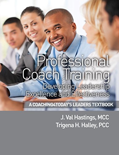 Stock image for Professional Coach Training: Coaching4Today's Leaders: Developing Leadership Excellence and Effectiveness for sale by HPB-Red