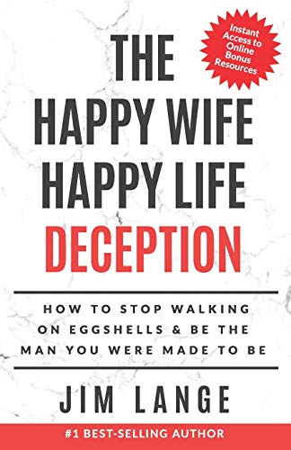 Stock image for The Happy Wife Happy Life DECEPTION: How to Stop Walking on Eggshells & Be the Man You were Made to Be for sale by SecondSale