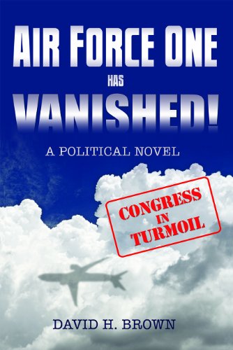 Imagen de archivo de Air Force One Has Vanished! A Political Novel a la venta por Wonder Book