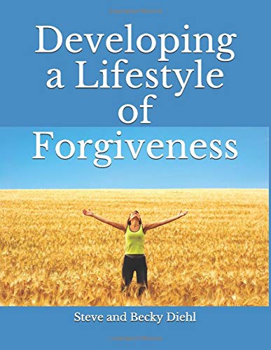 Stock image for Developing a Lifestyle of Forgiveness: A Personal and Small Group Study Guide to Help You Experience Healing, Freedom and Loving Relationships for sale by HPB-Red