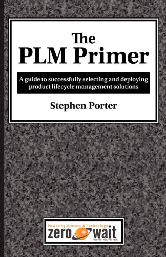 Beispielbild fr The PLM Primer : A Guide to Successfully Selecting and Deploying Product Lifecycle Management Solutions zum Verkauf von Better World Books