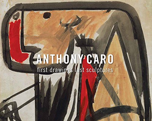 Stock image for Anthony Caro: First Drawings Last Sculptures for sale by ANARTIST