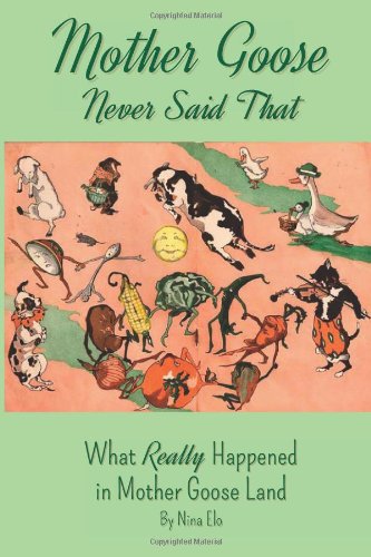 Beispielbild fr Mother Goose Never Said That!: What Really Happened in Mother Goose Land zum Verkauf von HPB-Diamond