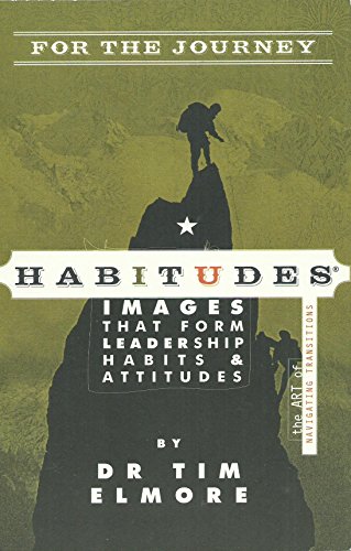 9780988620100: Habitudes for the Journey The Art of Navigating Transitions by Tim Elmore (2013) Paperback